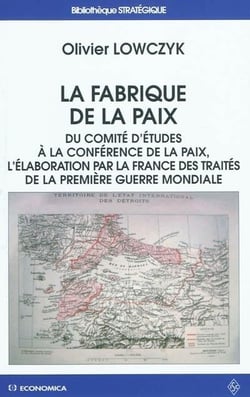 FABRIQUE DE LA PAIX. DU COMITE A LA CONFERENCE DE LA PAIX, L ELABORATION PAR LA FRANCE DES TRAIT