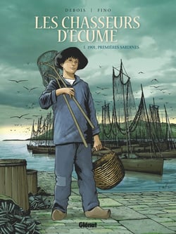 Les chasseurs d'écume Tome 1 : 1901, premières sardines