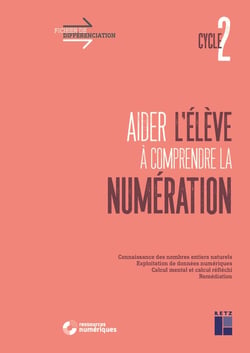 Fichier de différenciation : cycle 2 - aider l'élève à comprendre la numération (édition 2020)
