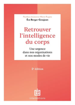 Retrouver l'intelligence du corps : une urgence dans nos organisations et nos modes de vie (2e édition)