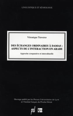 Des échanges ordinaires à damas : aspects de l'interaction en arabe - approches comparative et interculturelle