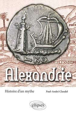 Alexandrie - histoire d'un mythe