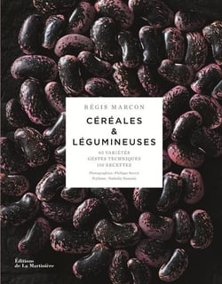 Céréales et légumineuses - 65 variétés, gestes et techniques, 100 recettes