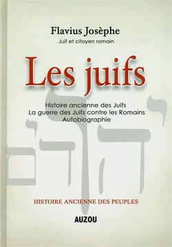 Les Juifs - histoire ancienne des Juifs - la guerre des Juifs contre les Romains - autobiographie