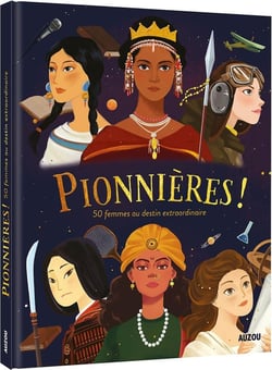 Pionnières ! - 50 histoires de femmes au destin extraordinaire