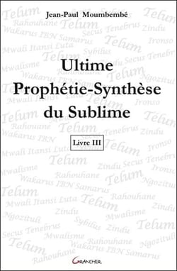 Ultime prophétie-synthèse du sublime t.3