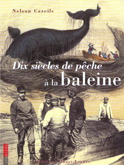 Dix siecles de peche a la baleine
