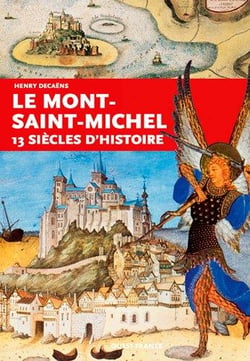 Le Mont-Saint-Michel - 13 siècles d'histoire