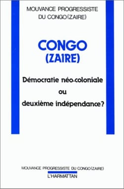 Congo (Zaïre) - démocratie néo-coloniale ou deuxième indépendance ?