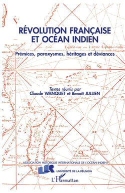 Révolution française et Océan Indien : Prémices, paroxysmes, héritages et déviances