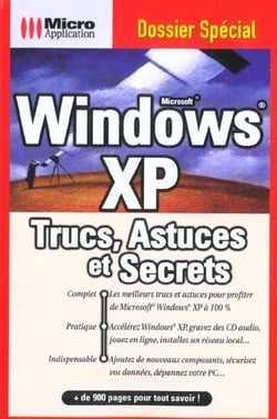 Trucs astuces et secrets - windows xp - dossier special