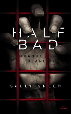 Half bad t.1 - traque blanche