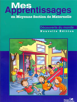Mes apprentissages en moyenne section de maternelle - découverte monde