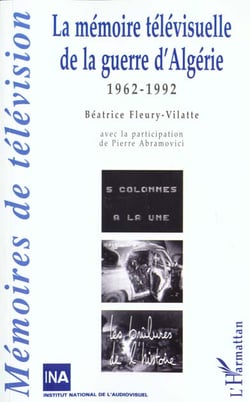 LA MÉMOIRE TÉLÉVISUELLLE DE LA GUERRE D'ALGÉRIE : 1962-1992