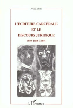 L'ÉCRITURE CARCÉRALE ET LE DISCOURS JURIDIQUE CHEZ JEAN GENET