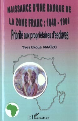 NAISSANCE D'UNE BANQUE DE LA ZÔNE FRANC : 1848-1901 : Priorité aux propriétaires d'esclaves