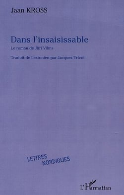 Dans l'insaisissable le roman de juri vilms
