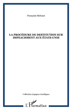 La procedure de destitution sur impeachment aux etats-unis