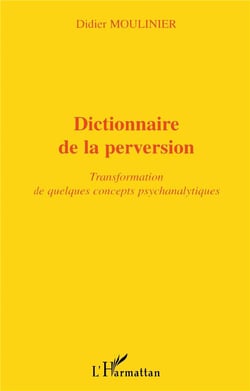 Dictionnaire de la perversion - transformation de quelques concepts psychanalytiques