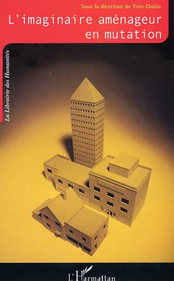 L'imaginaire amenageur en mutation - cadres et referents nouveaux de la pensee et de l'action urbani