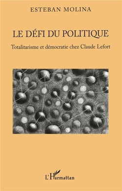 Le défi du politique - totalitarisme et démocratie chez Claude Lefort