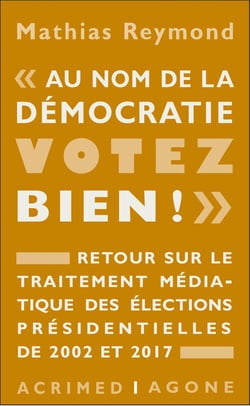 Au nom de la démocratie, votez bien ! retour sur le traitement médiatique des élections présidentielles de 2002 et 2017