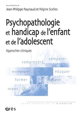 Psychopathologie et handicap de l'enfant et de l'adolescent - approches cliniques