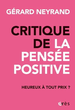 Critique de la pensée positive : Heureux à tout prix ?
