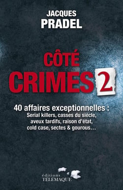 Côté crimes Tome 2 - 40 affaires exceptionnelles
