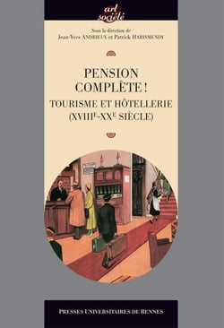 Pension complète ! tourisme et hôtellerie (XVIIIe-XXe siècle)