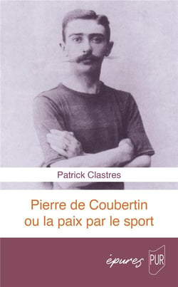 Pierre de Coubertin ou la paix par le sport