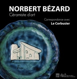 Norbert bézard, céramiste d'art - correpondance avec le corbusier