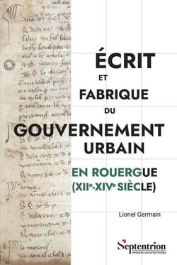 Écrit et fabrique du gouvernement urbain en Rouergue (XIIe-XIVe siècle)