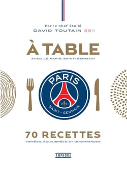À table avec le Paris Saint-Germain : 70 recettes variées, équilibrées et gourmandes