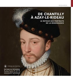 De Chantilly à Azay-Le-Rideau, le retour des portraits de la Renaissance