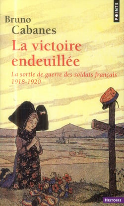 La victoire endeuillée - la sortie de guerre des soldats français (1918-1920)