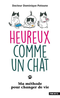 Heureux comme un chat - ma méthode pour changer de vie