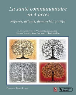 La santé communautaire en 4 actes - repères, acteurs, démarches et défis