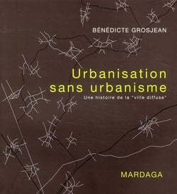 URBANISATION SANS URBANISME, UNE HISTOIRE DE LA VILLE