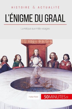 L'énigme du Graal - la relique aux mille visages