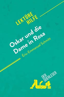 Oskar und die Dame in Rosa von Éric-Emmanuel Schmitt (Lektürehilfe) : Detaillierte Zusammenfassung, Personenanalyse und Interpretation