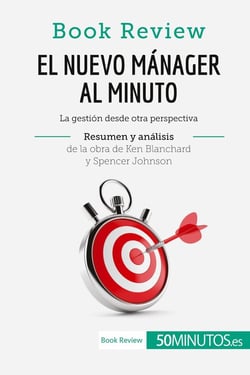 El nuevo manager al minuto de Ken Blanchard y Spencer Johnson (Analisis de la obra) : La gestión desde otra perspectiva