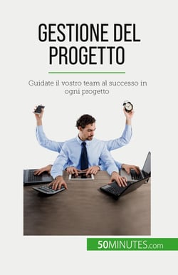 Gestione del progetto : Guidate il vostro team al successo in ogni progetto