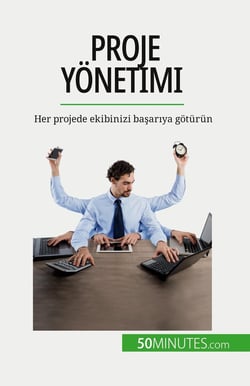 Proje yonetimi : Her projede ekibinizi basariya gotürün