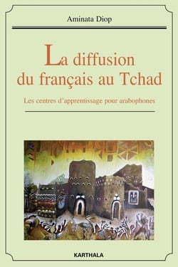 Diffusion du français au Tchad (La). Les centres d'apprentissage pour arabophones