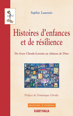 Histoires d'enfances et de résilience. Du foyer Claude-Lorrain au château de Dino