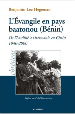 L'Évangile en pays baatonou (Bénin) - de  l'hostilité à l'harmonie en Christ -1940-2000