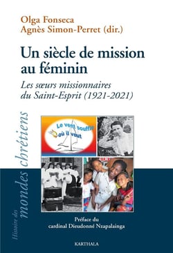 Un siècle de mission au féminin : les soeurs missionnaires du Saint-Esprit (1921-2021)