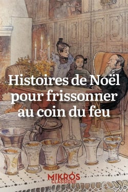 Histoires de Noêl pour frissonner au coin du feu