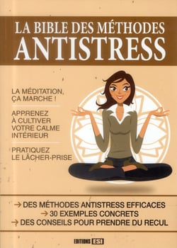 LA BIBLE DES METHODES ANTI-STRESS